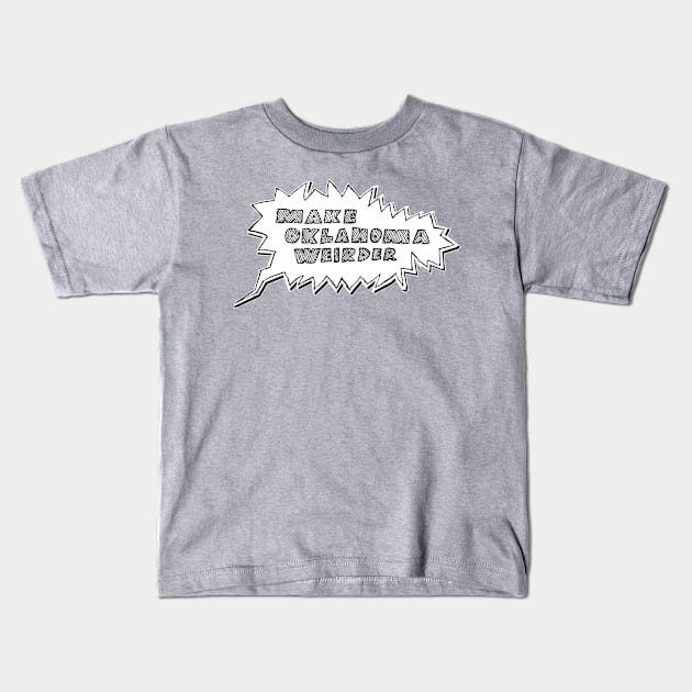 Make Oklahoma Weirder - Bubble Only Kids T-Shirt by weirderOK